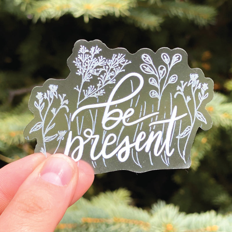 Be Present Sticker